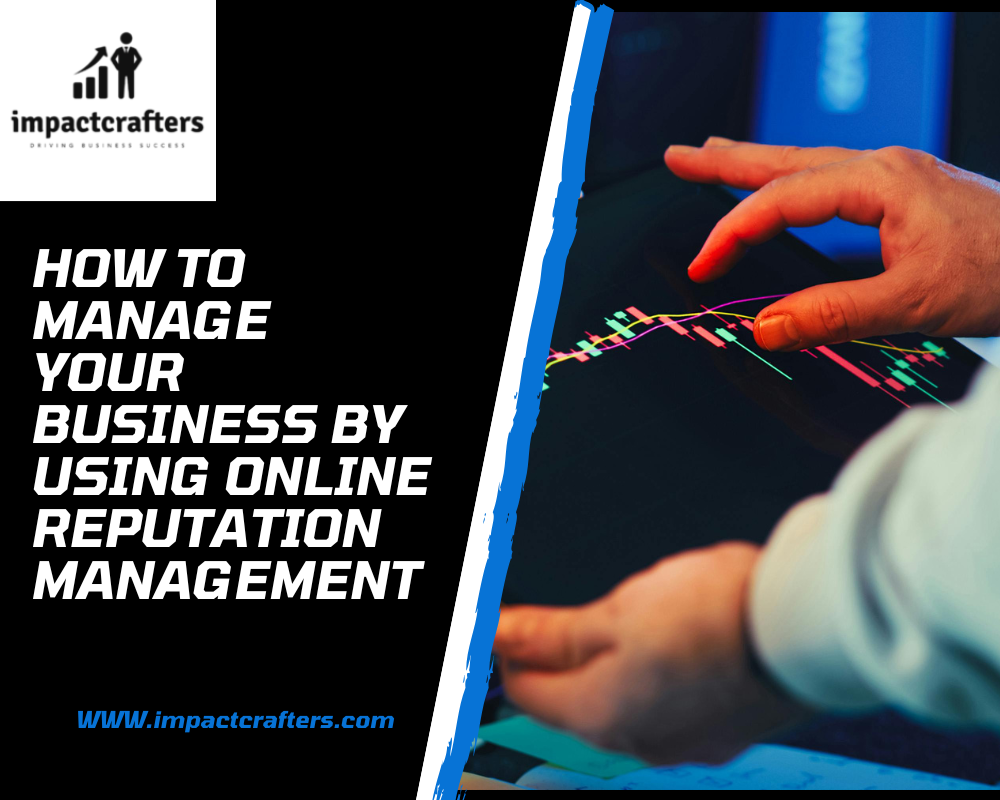 How to Manage Your Business by Using Online Reputation Management