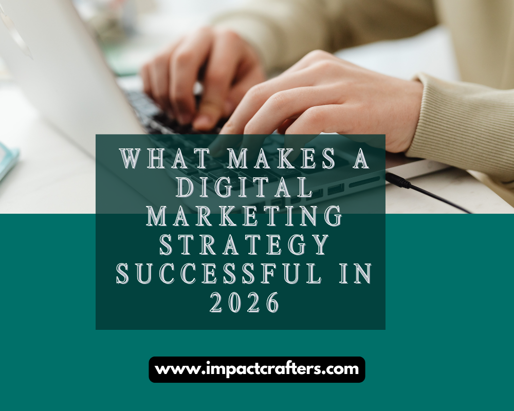 What Makes a Digital Marketing Strategy Successful in 2026