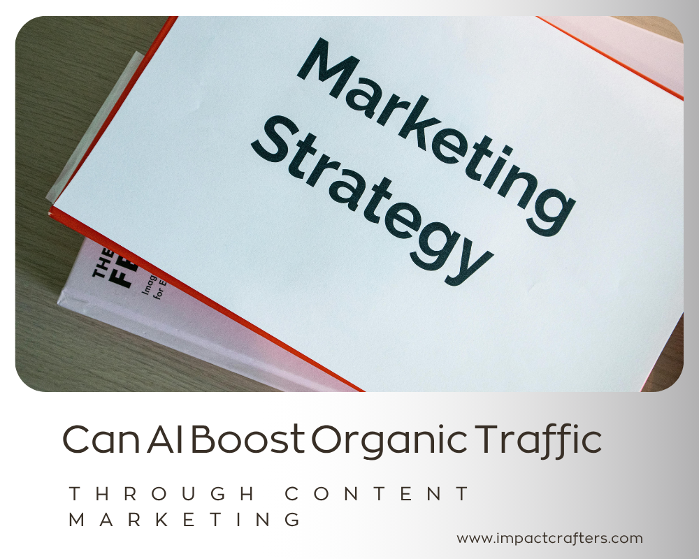 Can AI Boost Organic Traffic Through Content Marketing