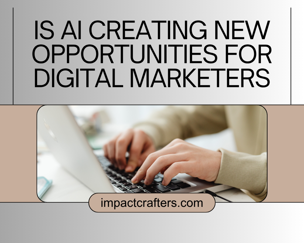 Is AI Creating New Opportunities for Digital Marketers
