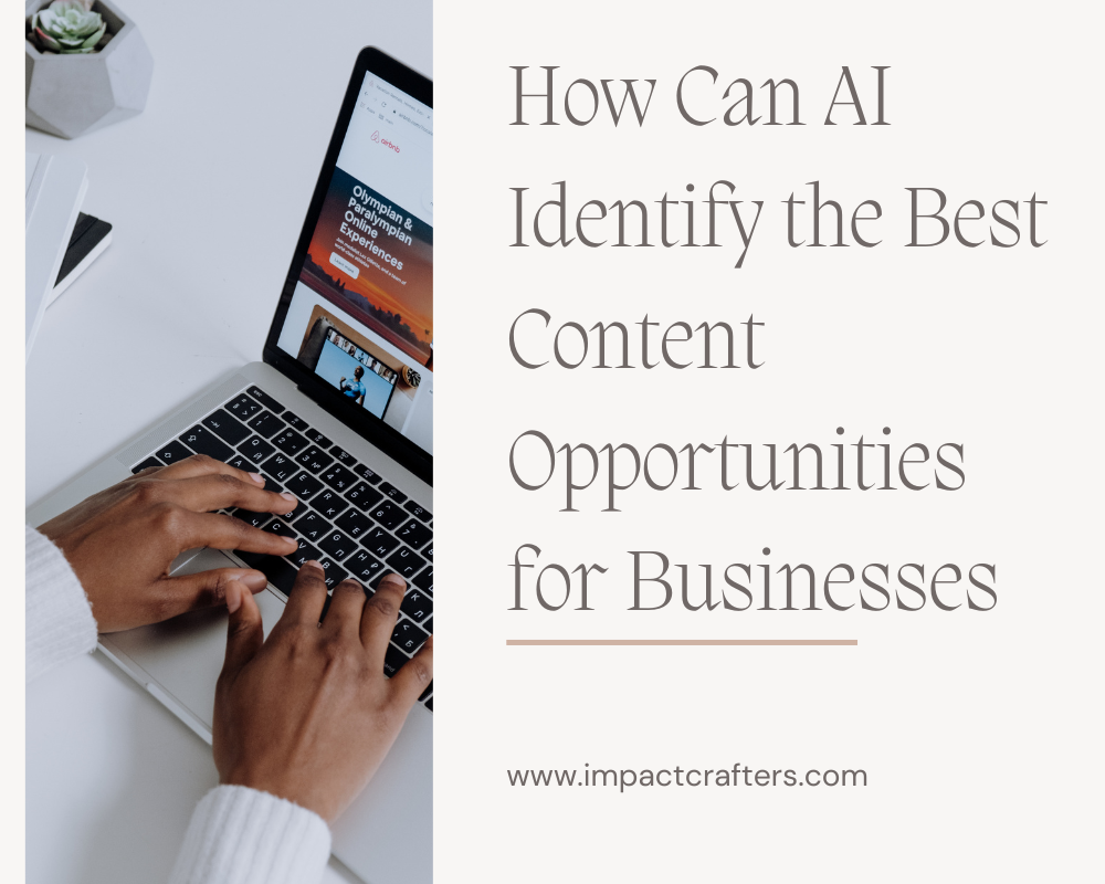 How Can AI Identify the Best Content Opportunities for Businesses
