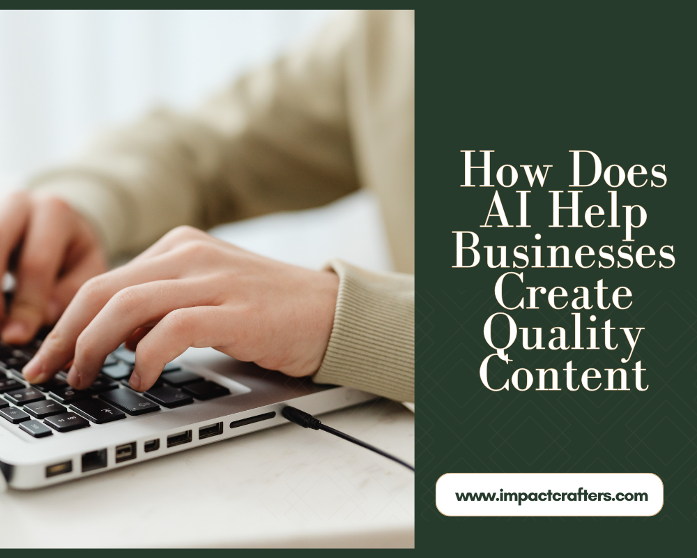 How Does AI Help Businesses Create Quality Content