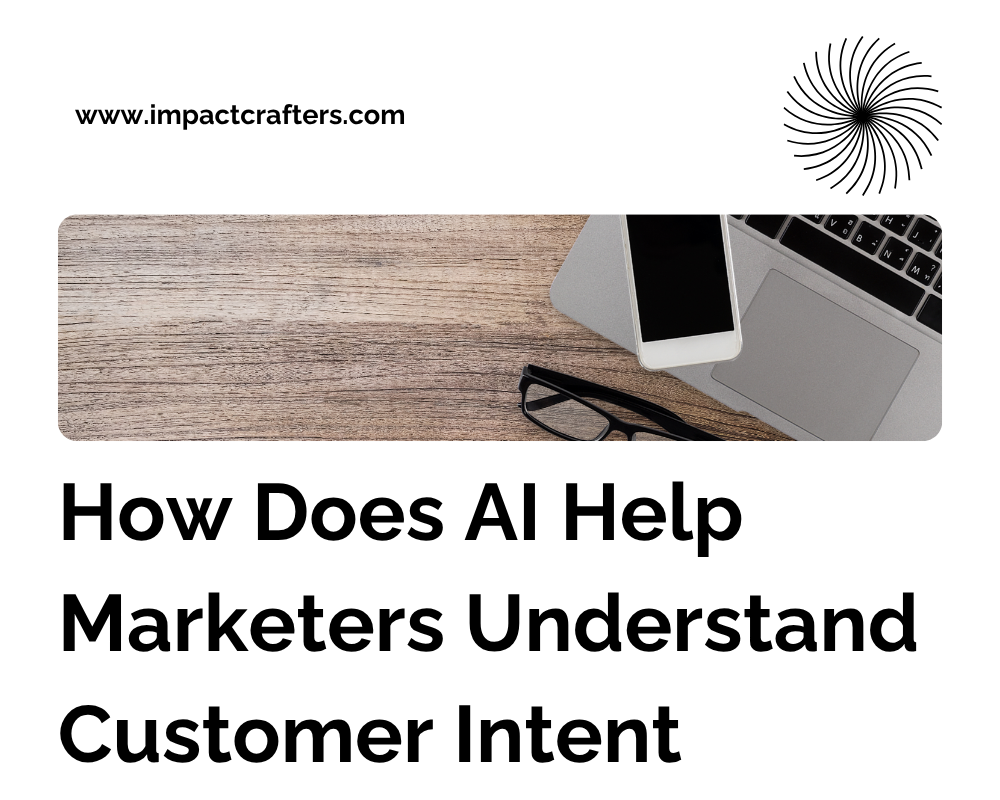 How Does AI Help Marketers Understand Customer Intent