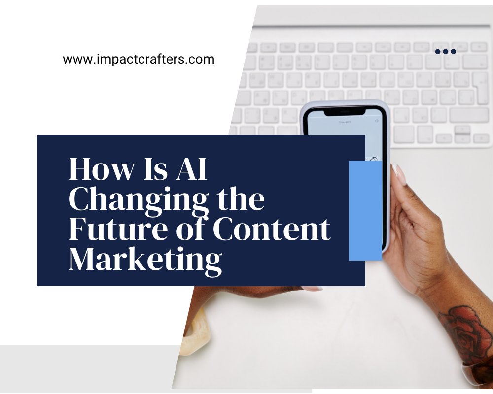 How Is AI Changing the Future of Content Marketing