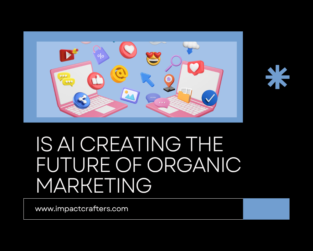 Is AI Creating the Future of Organic Marketing