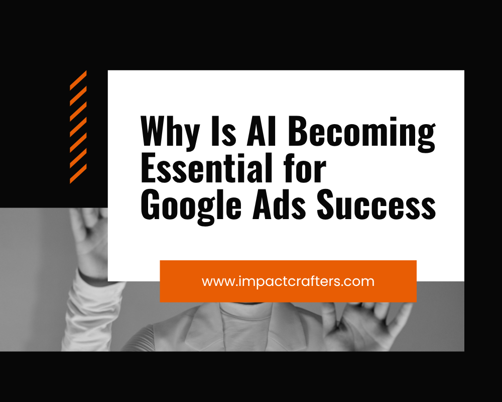 Why Is AI Becoming Essential for Google Ads Success