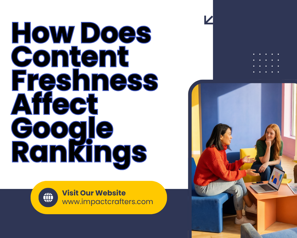 How Does Content Freshness Affect Google Rankings