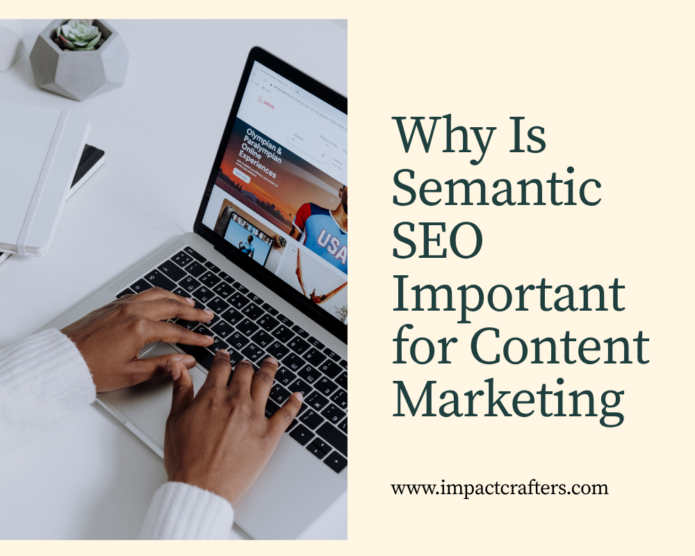 Why Is Semantic SEO Important for Content Marketing